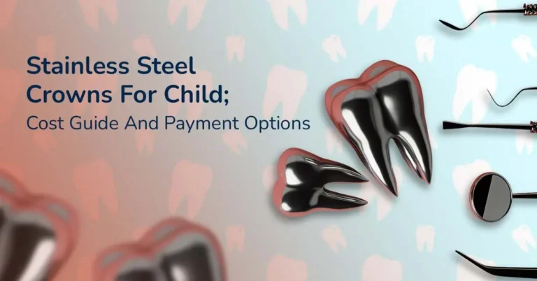 Stainless Steel Crowns For Child; Cost Guide And Payment Options