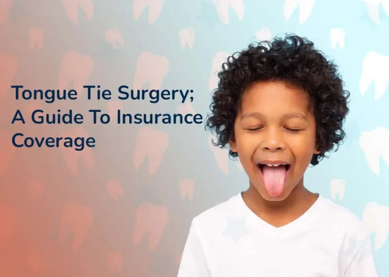 Tongue Tie Surgery; A Guide To Insurance Coverage-Adorable Smiles Pediatric Dentistry