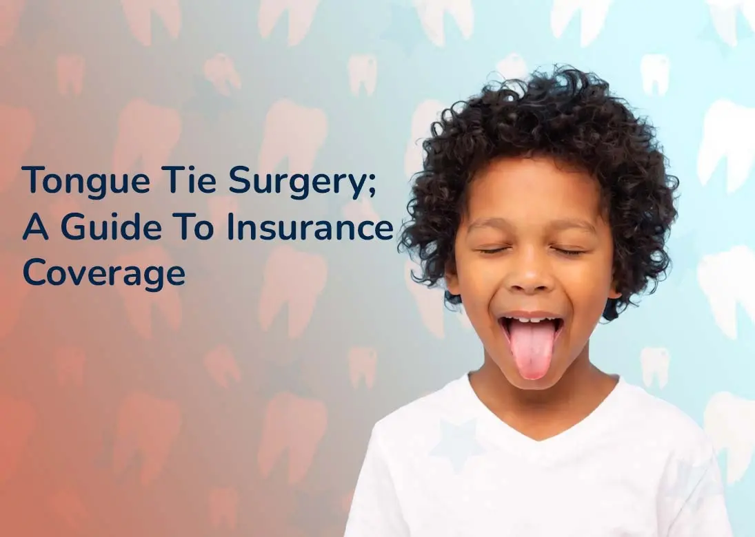 Tongue Tie Surgery; A Guide To Insurance Coverage-Adorable Smiles Pediatric Dentistry