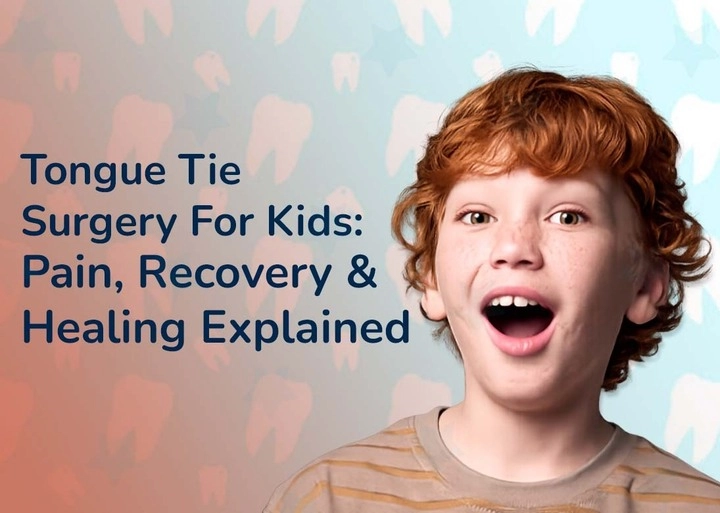 Tongue Tie Surgery for Kids Pain, Recovery & Healing Explained