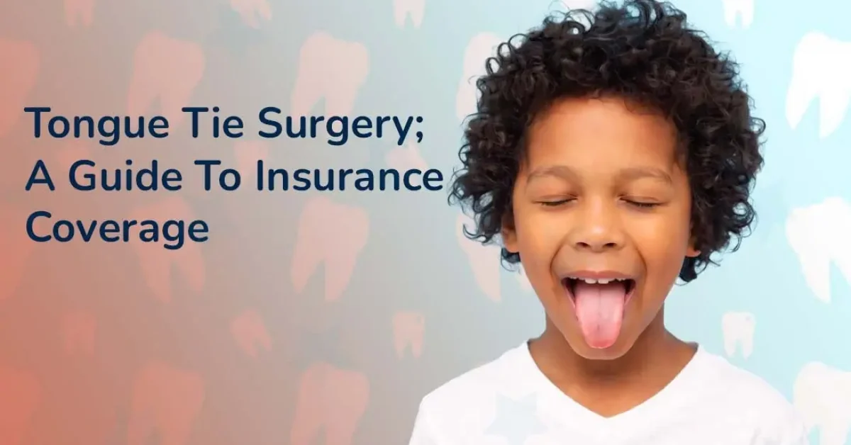 Tongue Tie Surgery; A Guide To Insurance Coverage-Adorable Smiles Pediatric Dentistry